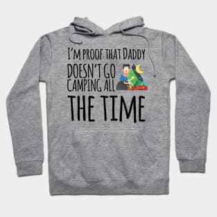 I'm proof that daddy doesn't go camping all the time Hoodie